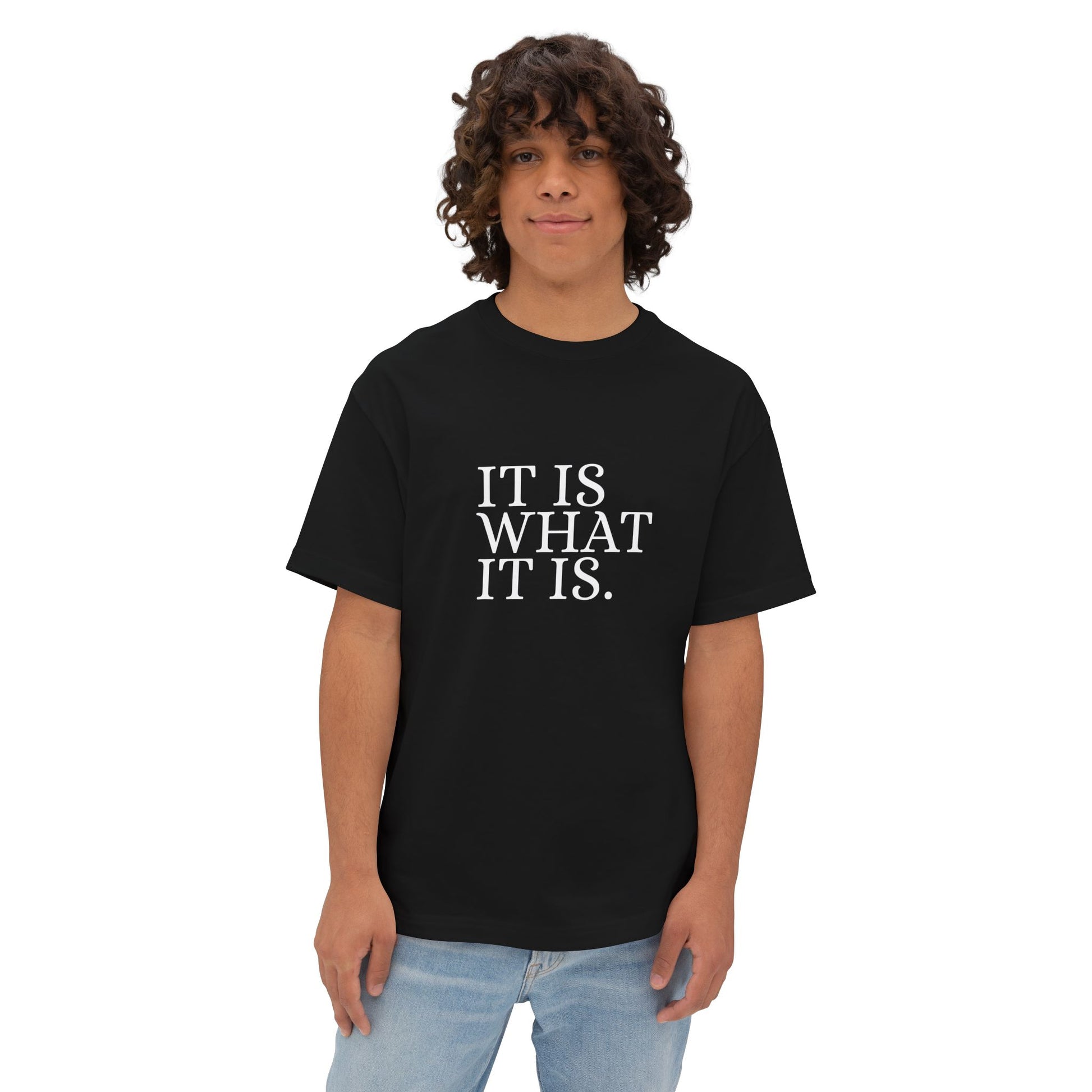 It Is What It Is Statement Unisex Oversized Boxy Tee