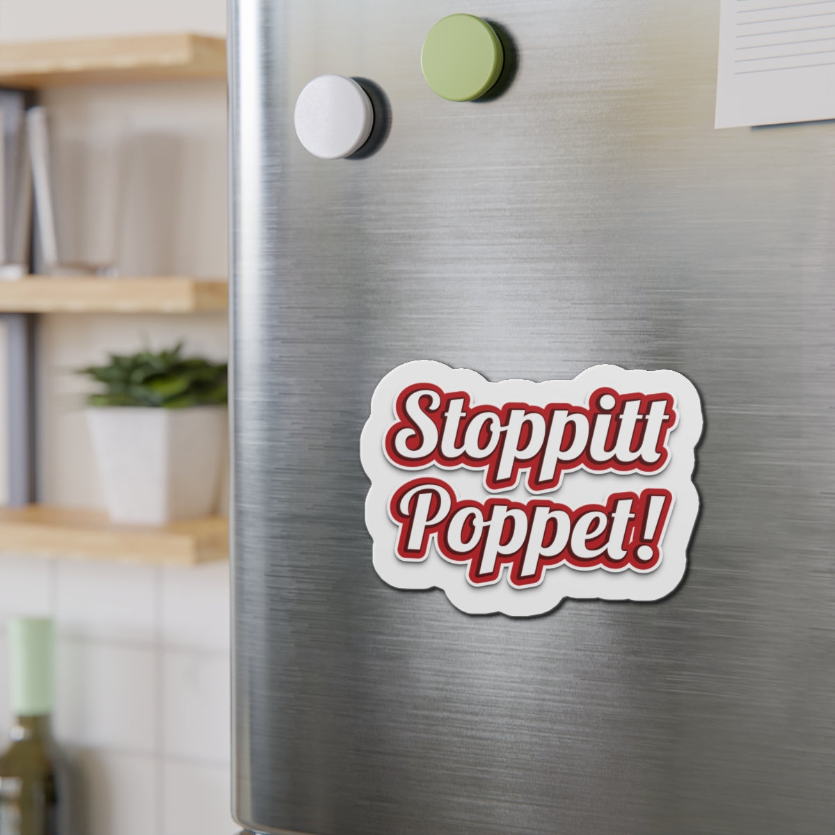 Stoppitt Poppet! Die-Cut Fridge Magnets