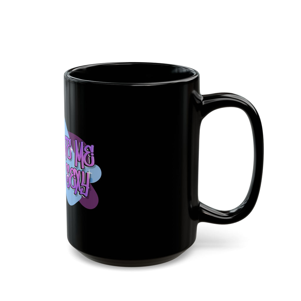 Don't Hate Me Coz I'm Sexy Black Ceramic Mug