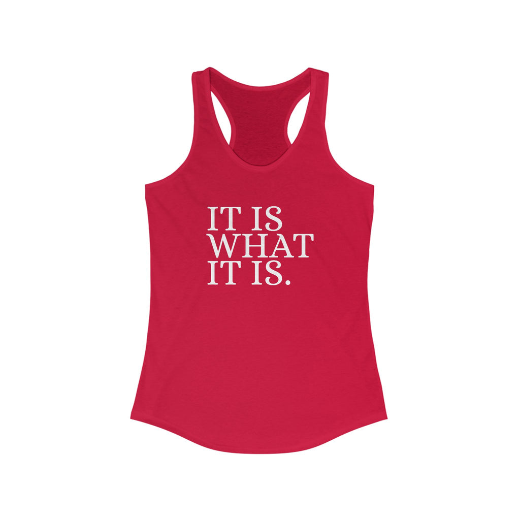It is What it Is. Women's Racerback Statement Tank