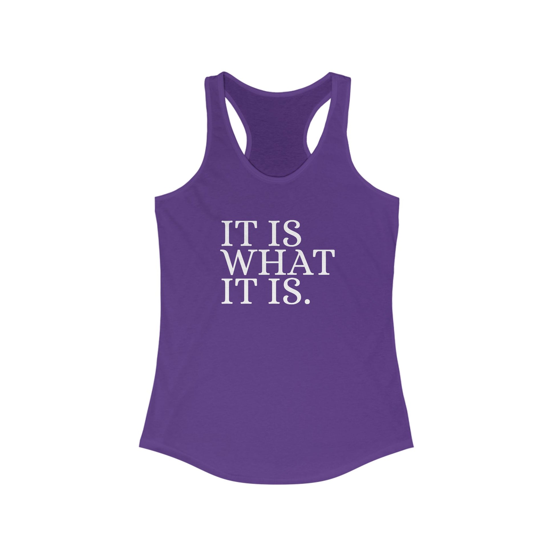 It is What it Is. Women's Racerback Statement Tank