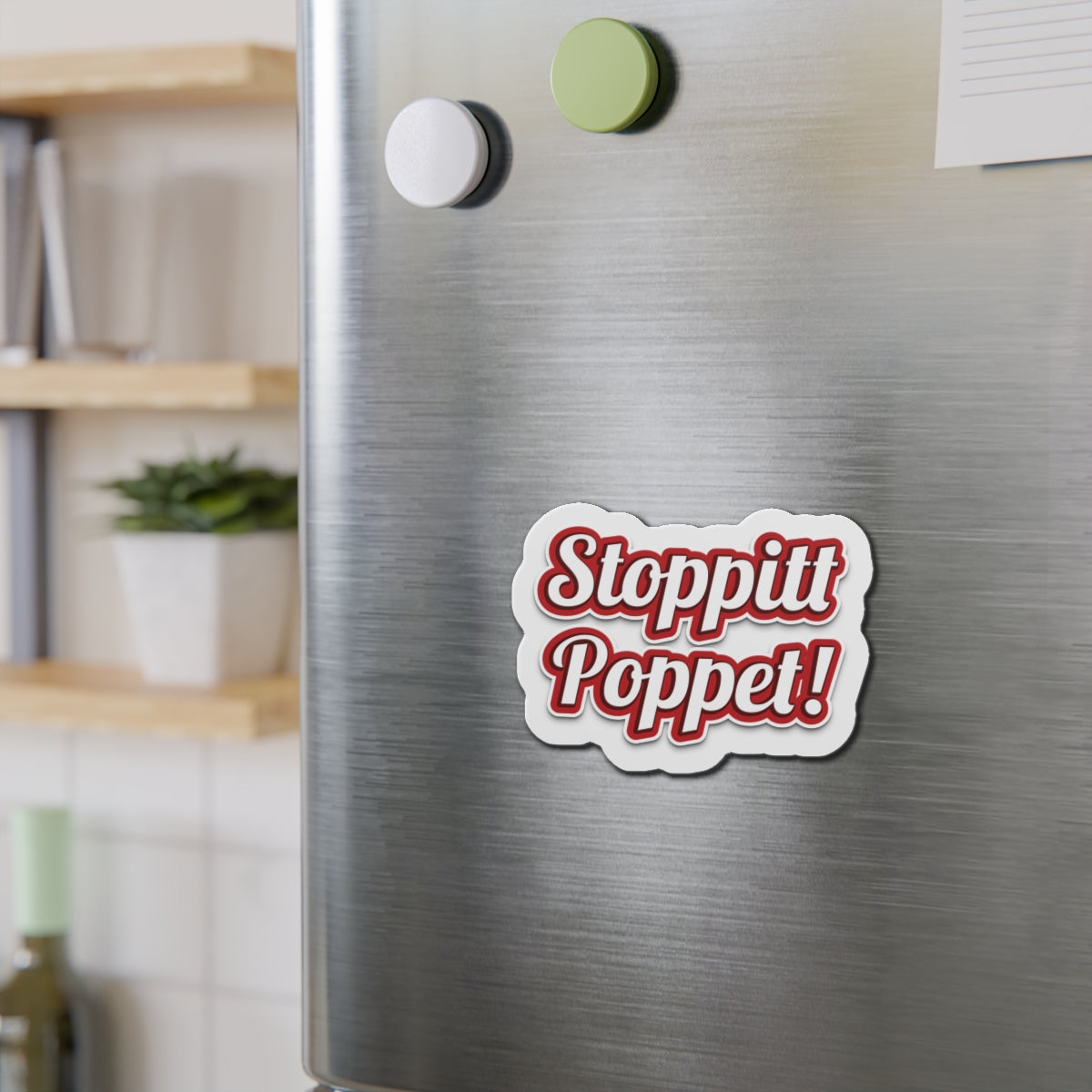 Stoppitt Poppet! Die-Cut Fridge Magnets