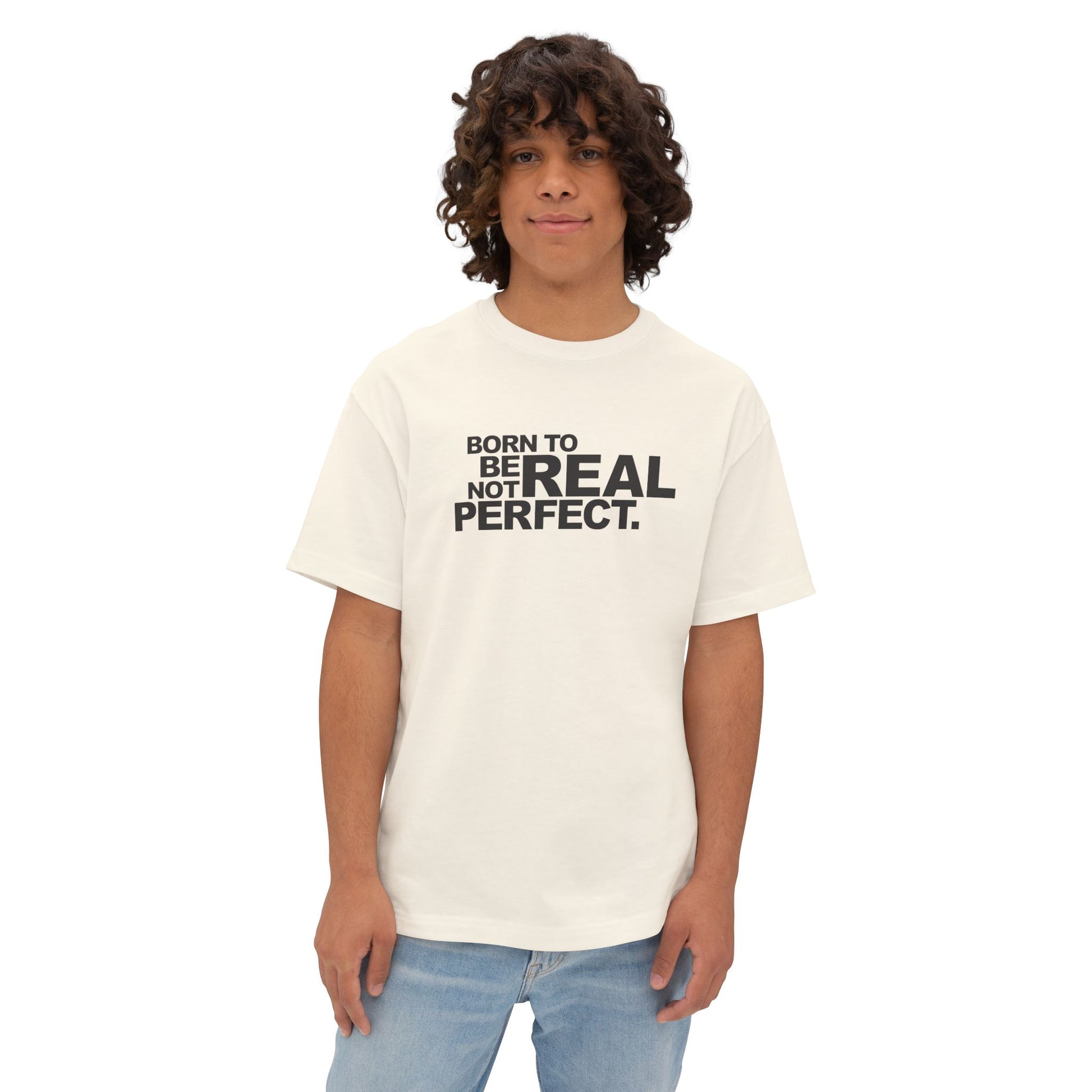 Born To Be Real Not Perfect Unisex Oversized Boxy Statement Tee
