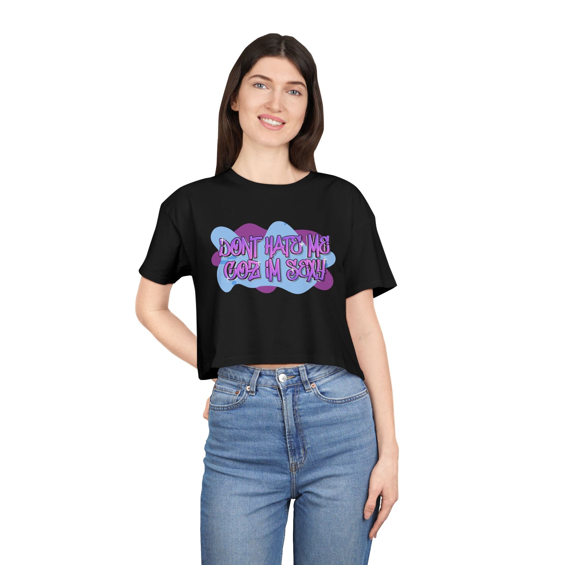 Don't Hate Me Coz I'm Sexy Women's Crop Tee