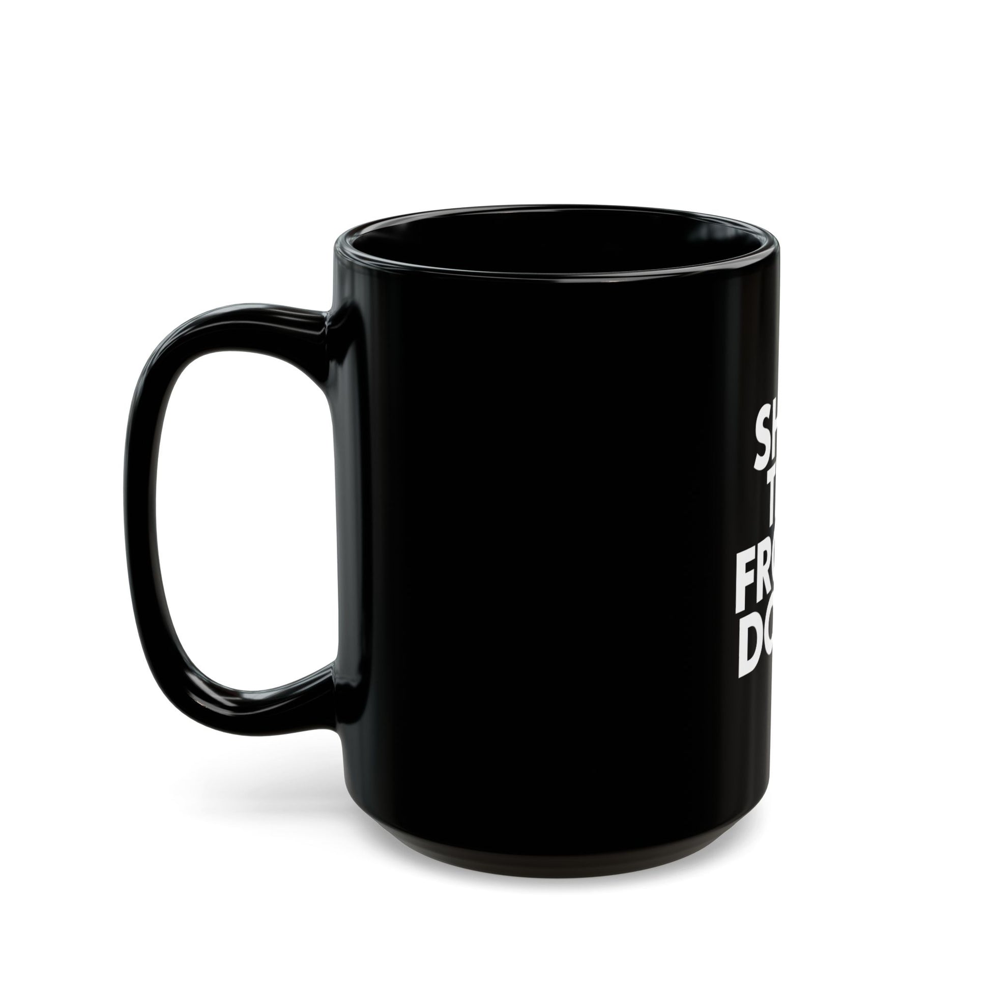 Shut The Front Door Statement Black Mug