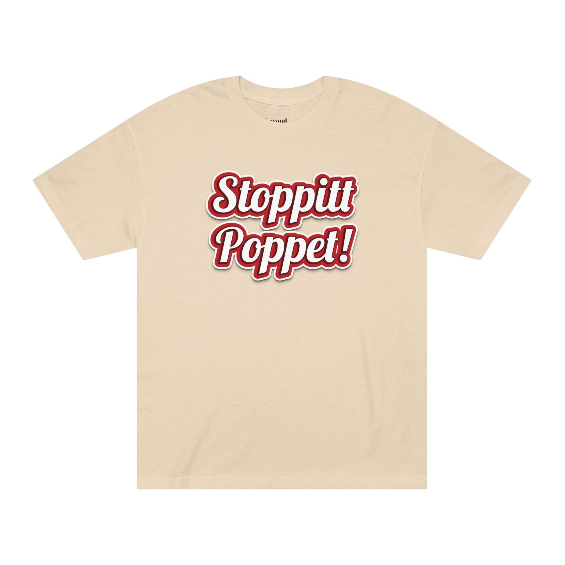 Stoppitt Poppet! Unisex Classic - Quirky Fashion Statement Tee