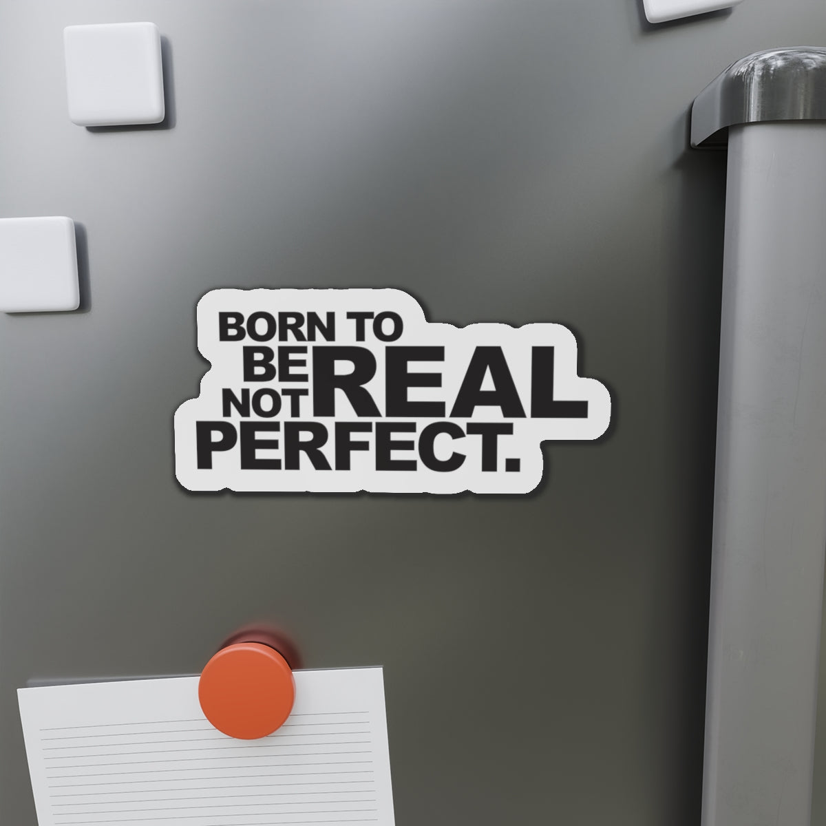 Born To Be Real Not Perfect Statement Die-Cut Refrigerator Magnets