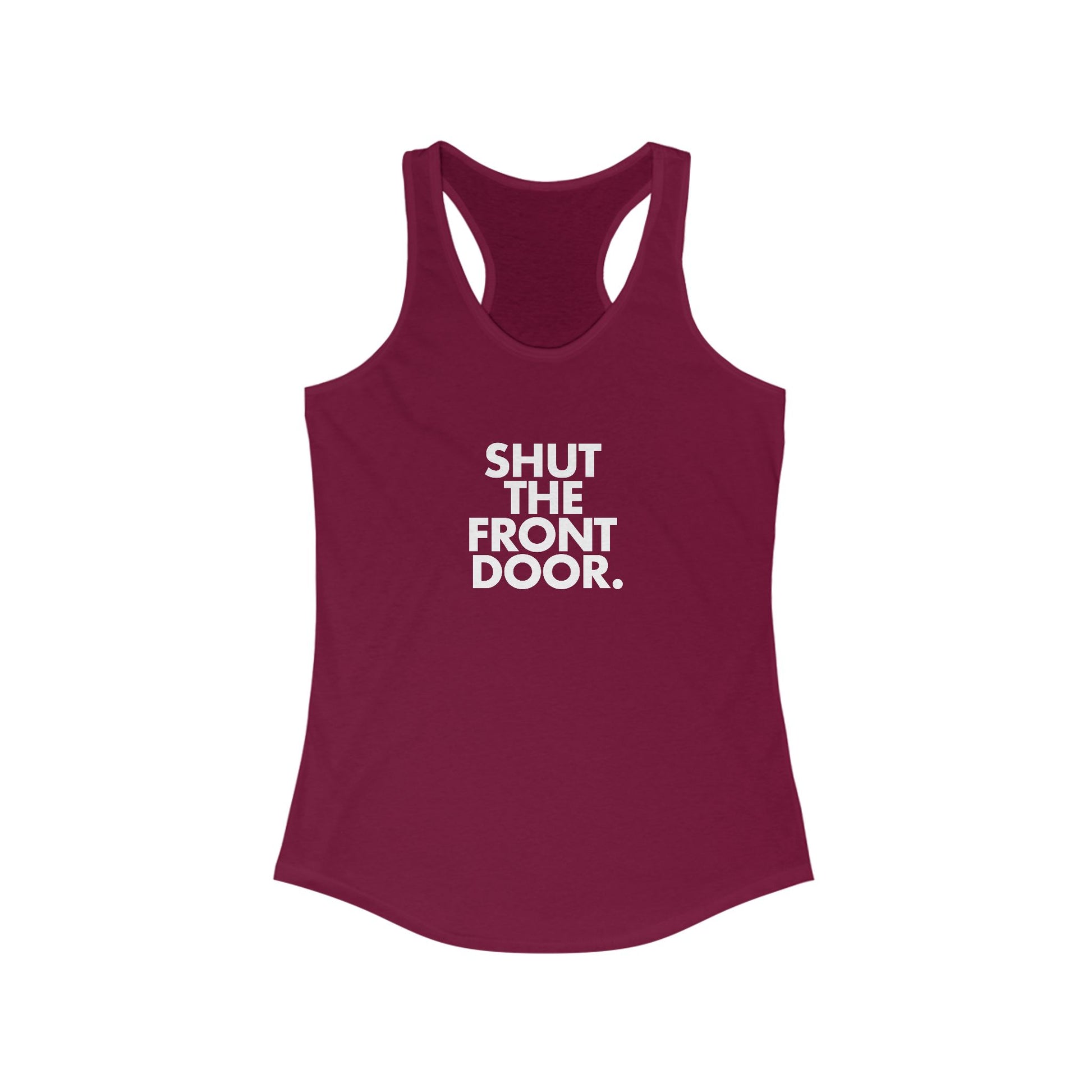 Shut The Front Door. Women's Racerback Statement Tank