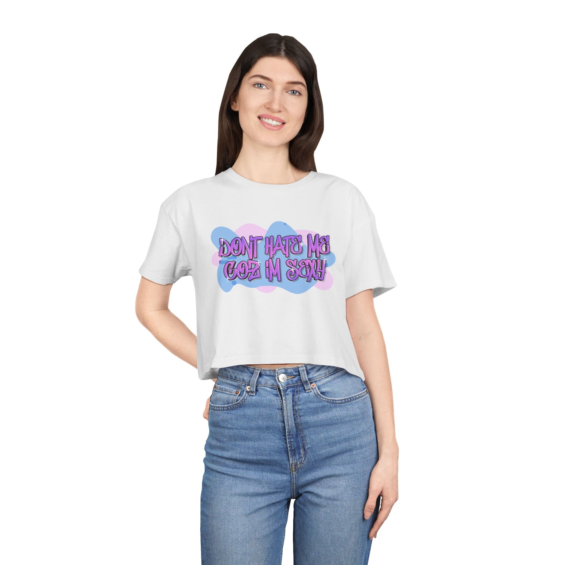 Don't Hate Me Coz I'm Sexy Women's Crop Tee