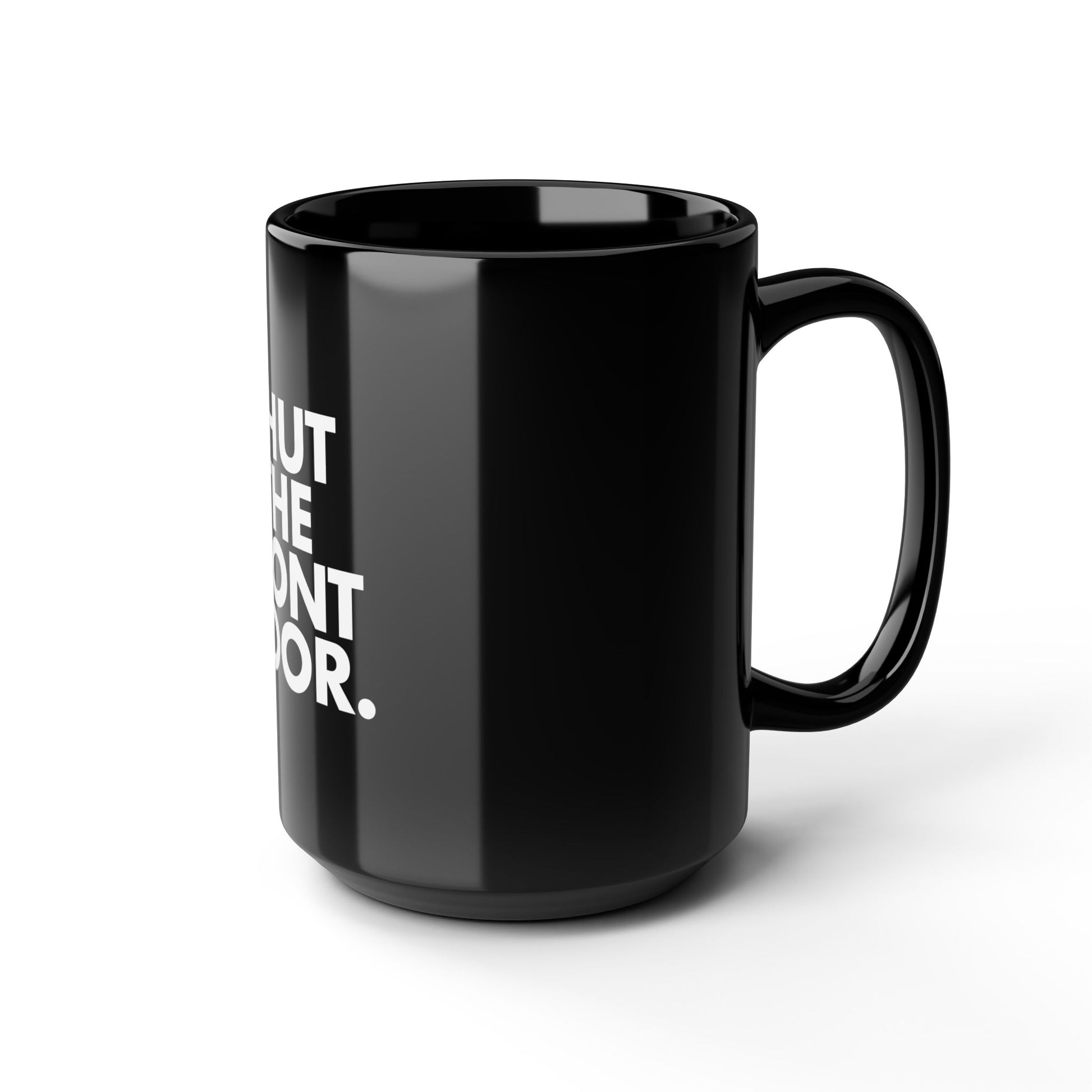 Shut The Front Door Statement Black Mug