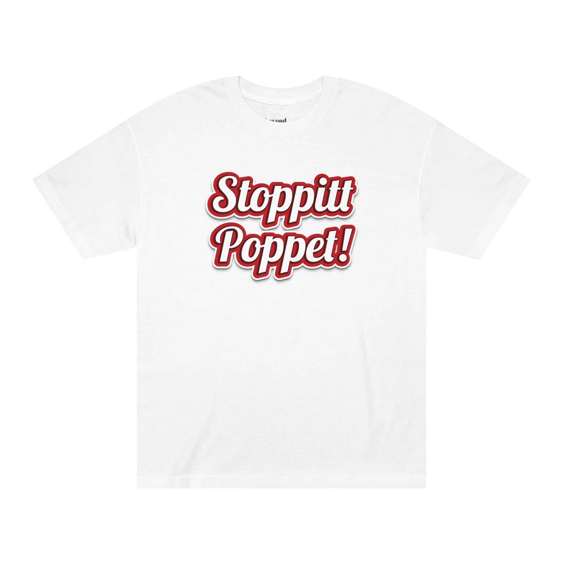 Stoppitt Poppet! Unisex Classic - Quirky Fashion Statement Tee