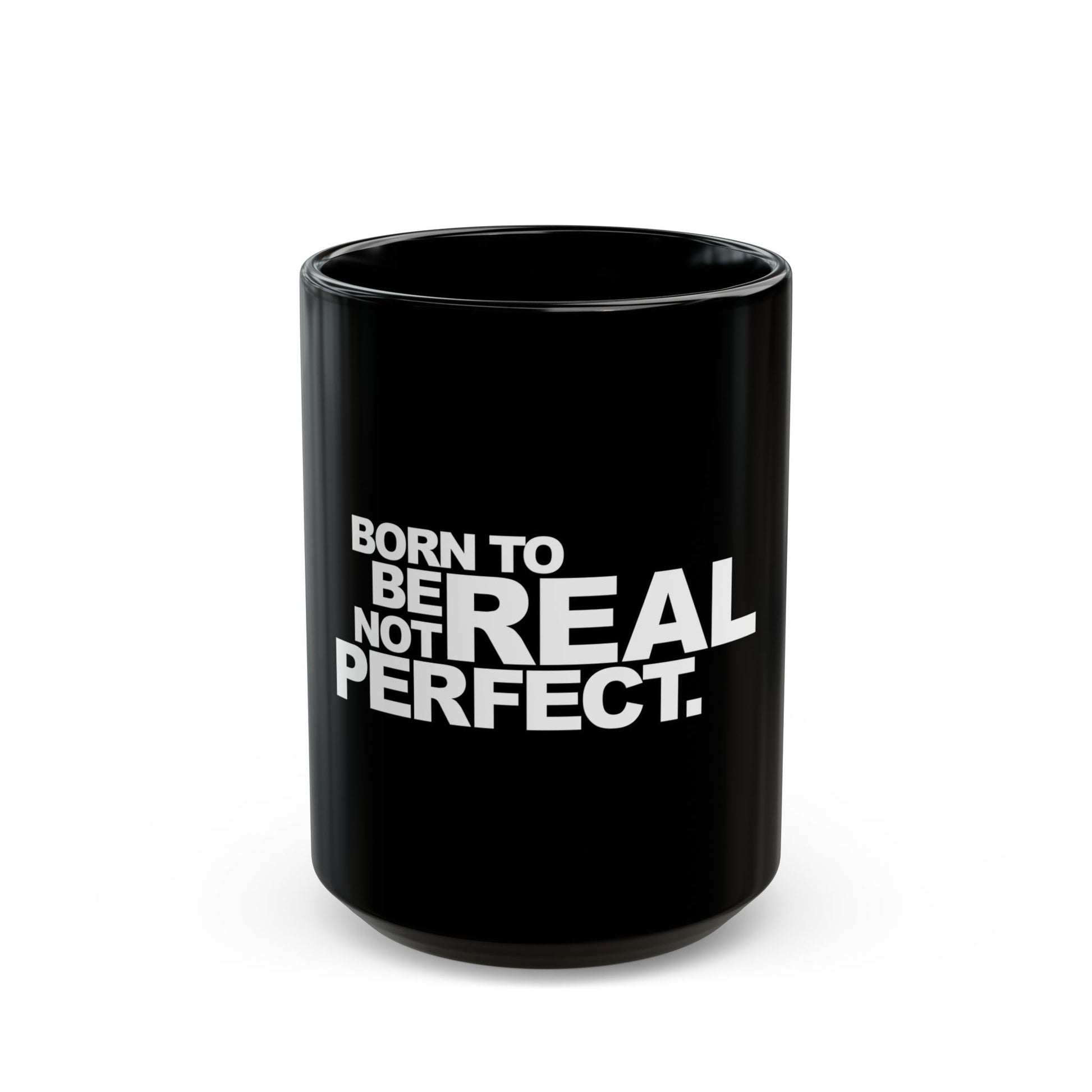 Born To Be Real Not Perfect Statement Black Mug