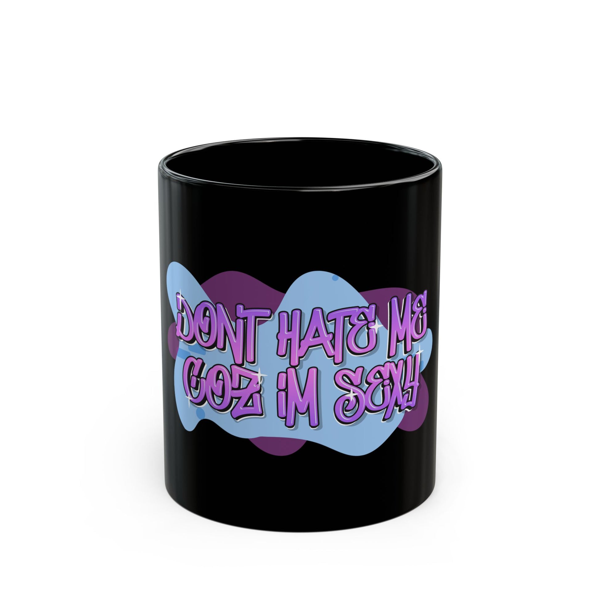 Don't Hate Me Coz I'm Sexy Black Ceramic Mug