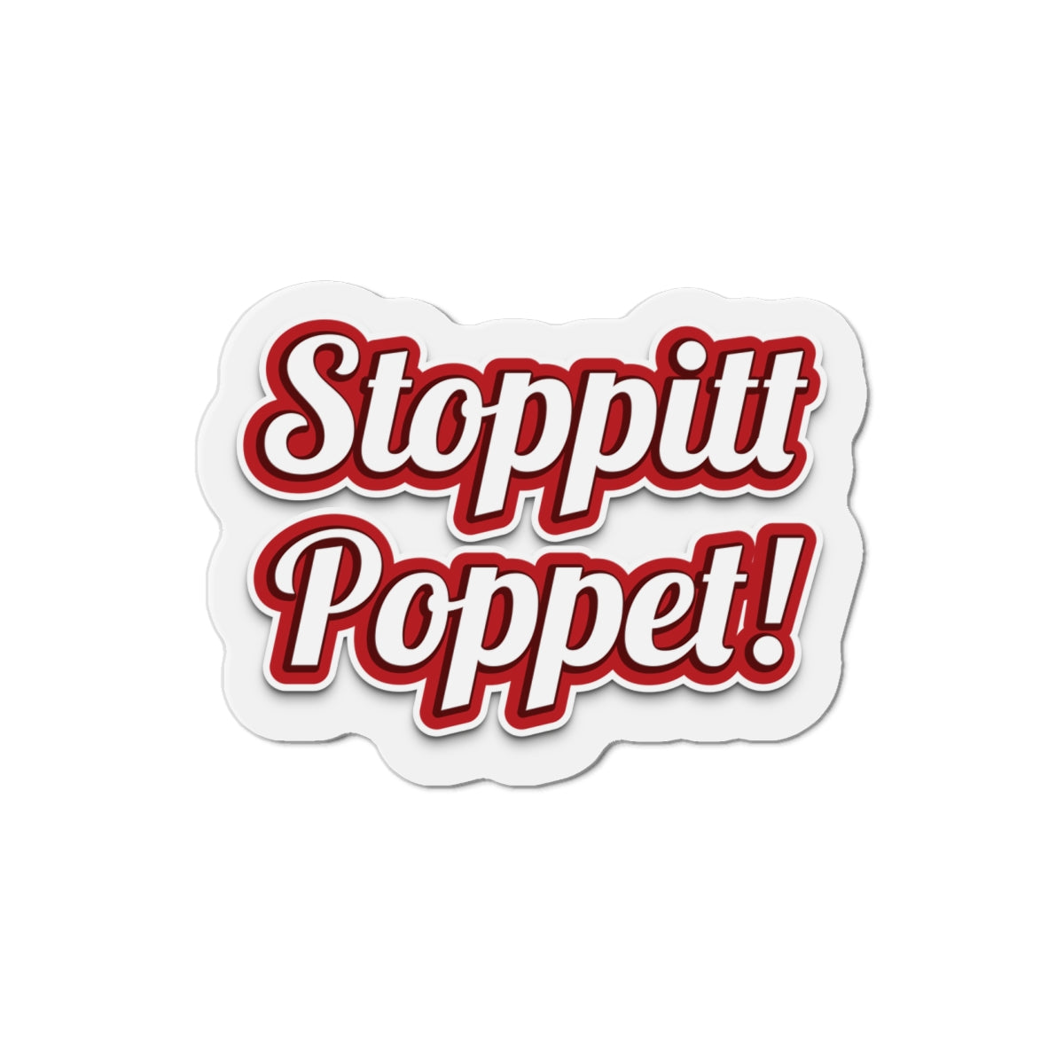 Stoppitt Poppet! Die-Cut Fridge Magnets