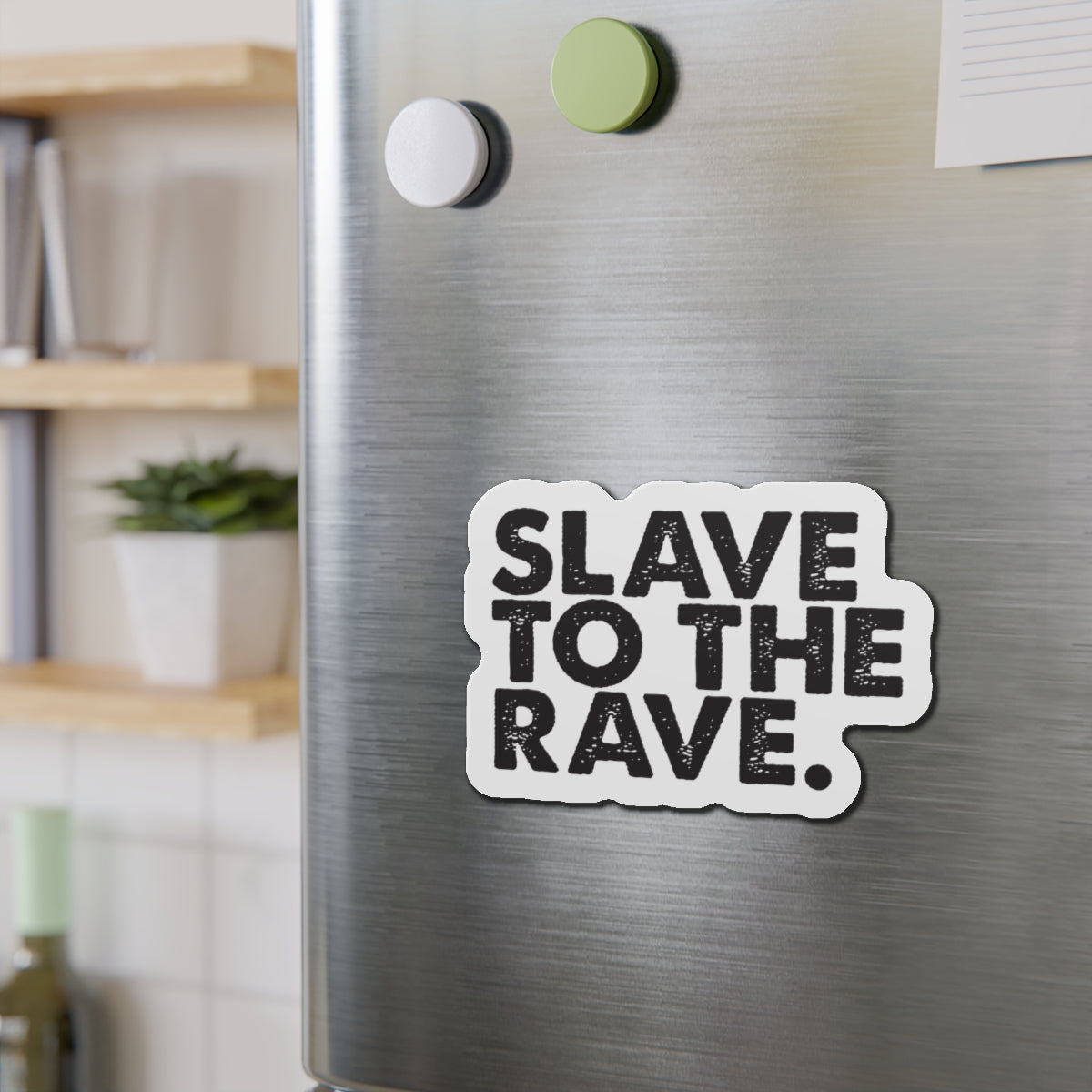 Slave To The Rave Die-Cut Refrigerator Magnets