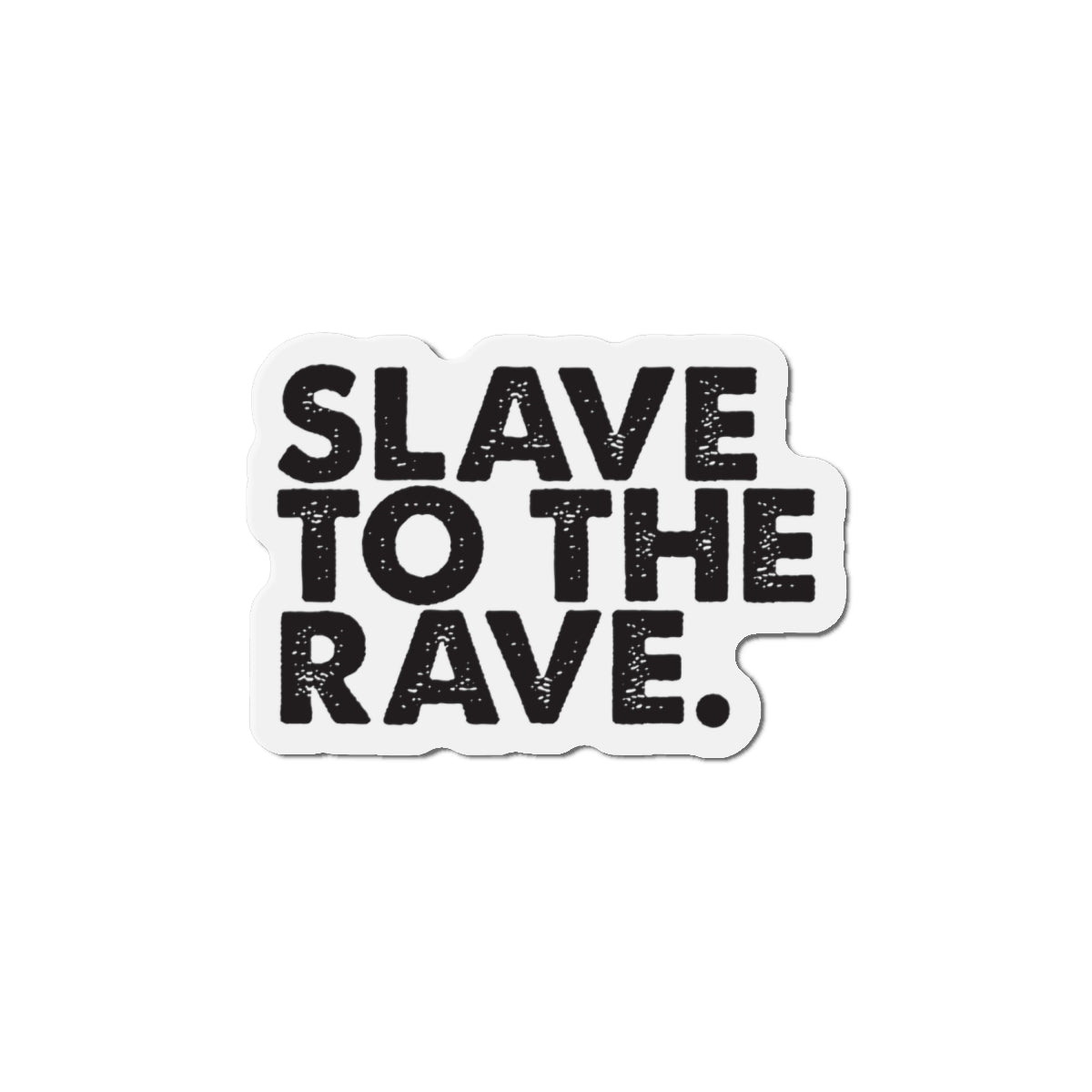 Slave To The Rave Die-Cut Refrigerator Magnets
