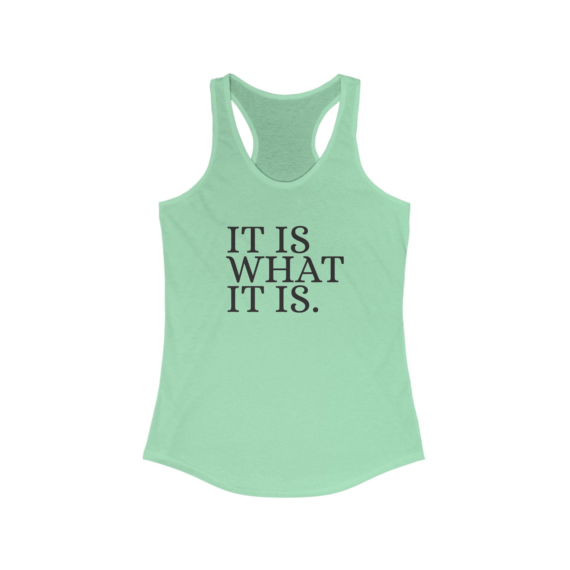 It is What it Is. Women's Racerback Statement Tank