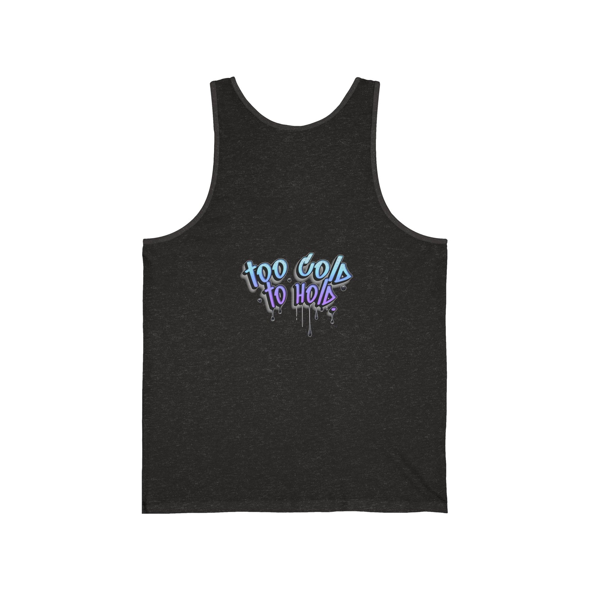 Too Hot to Handle Too Cold To Hold Statement Unisex Jersey Tank