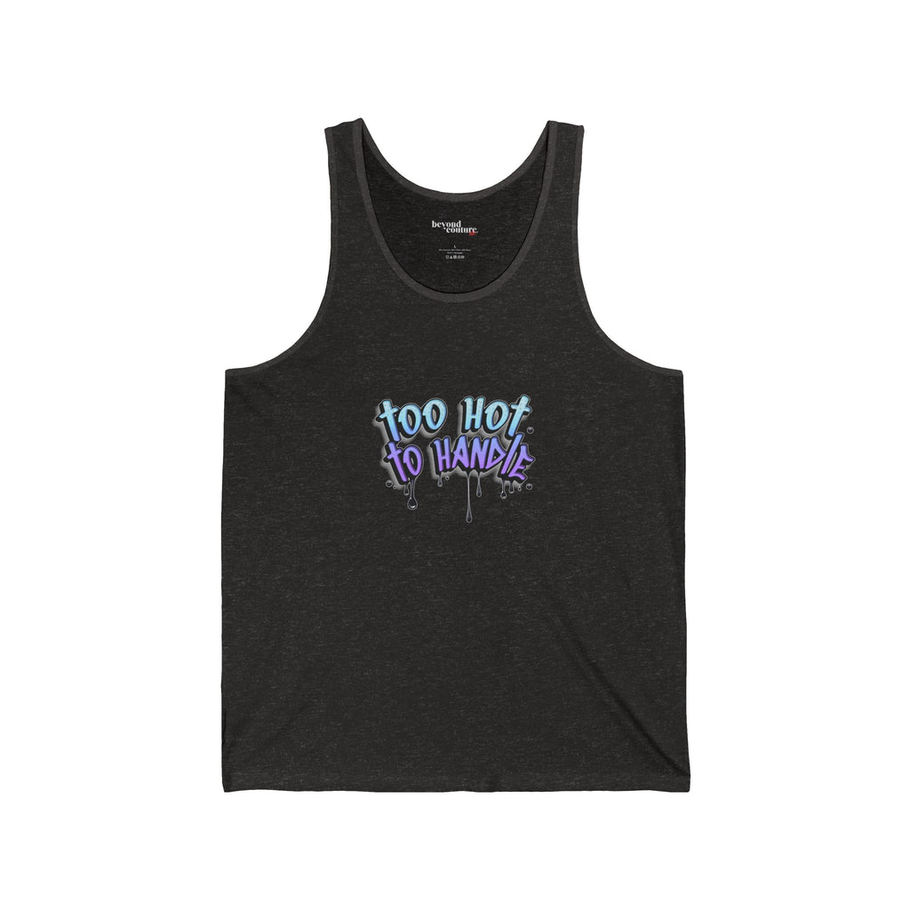 Too Hot to Handle Too Cold To Hold Statement Unisex Jersey Tank