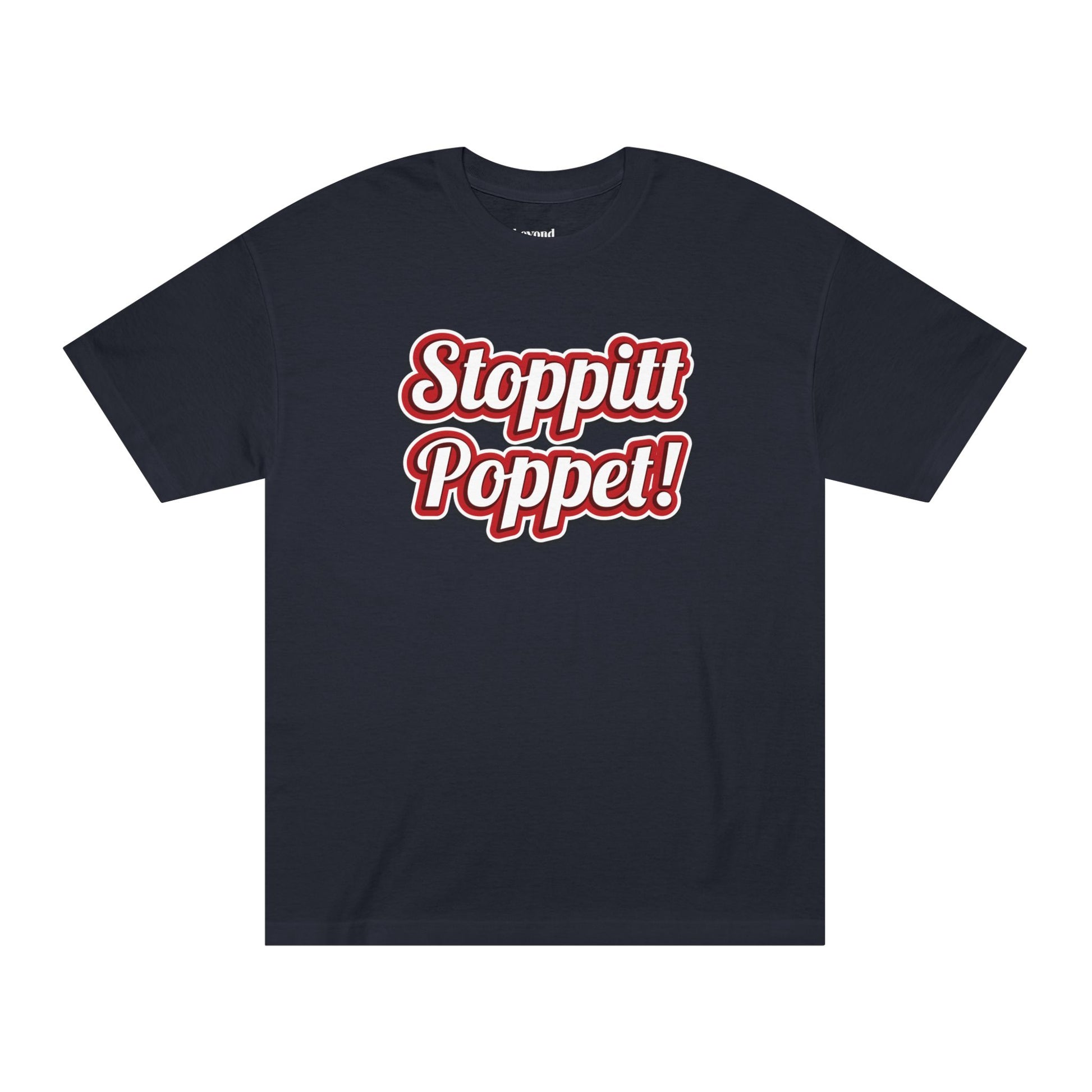 Stoppitt Poppet! Unisex Classic - Quirky Fashion Statement Tee