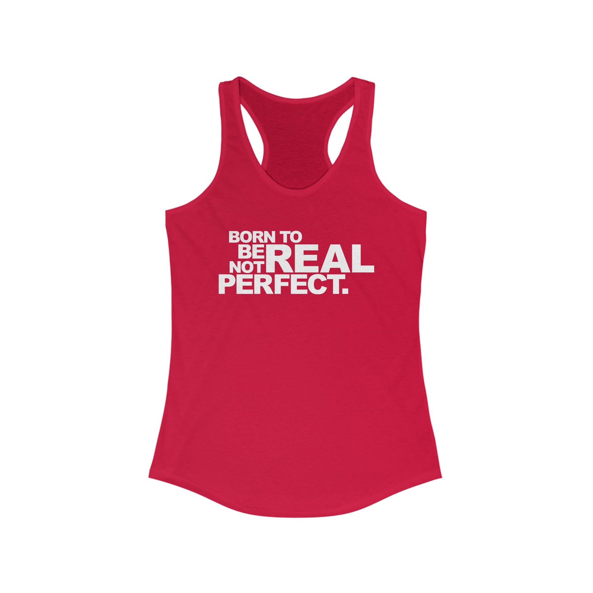 Born To Be Real Not Perfect. Women's Racerback Statement Tank