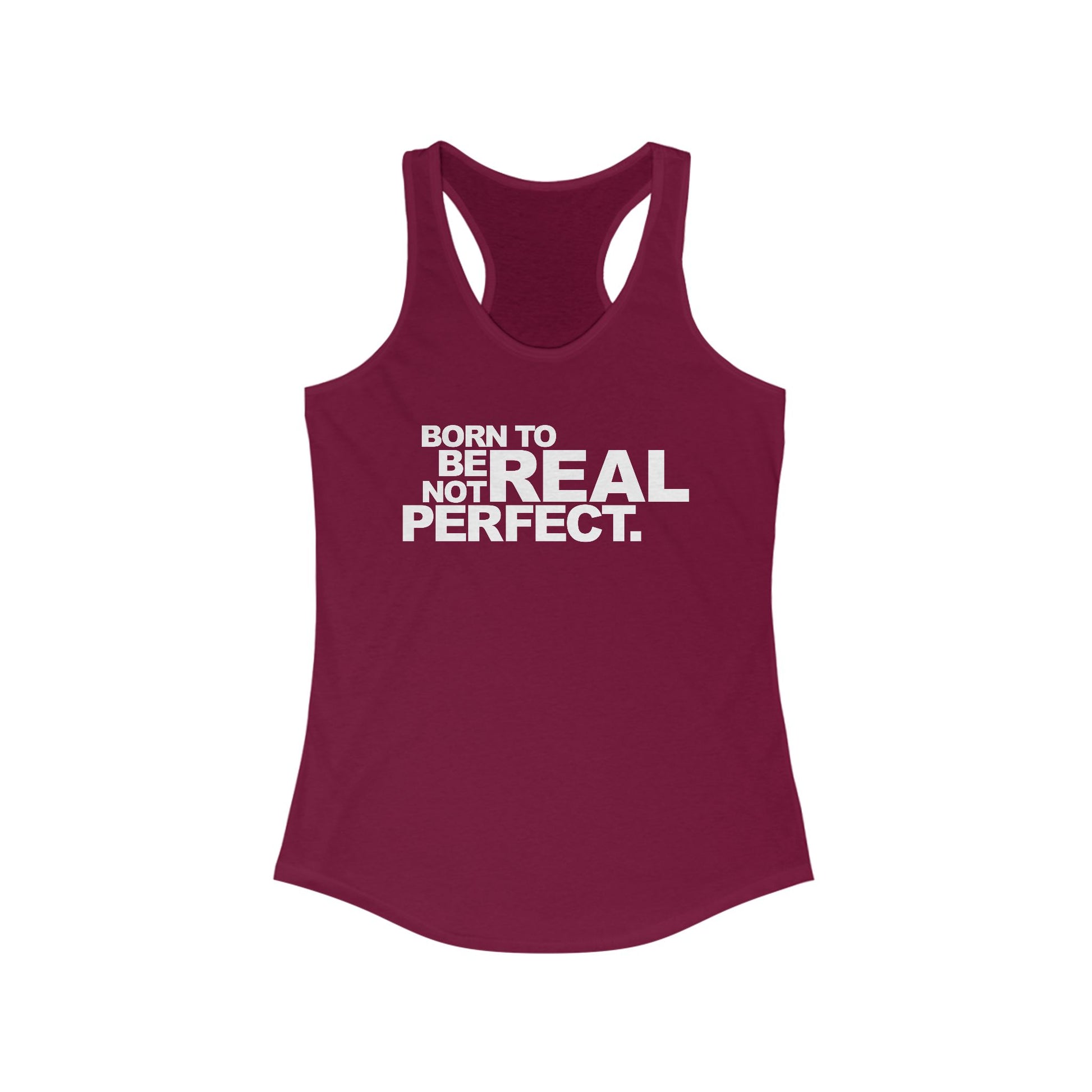 Born To Be Real Not Perfect. Women's Racerback Statement Tank