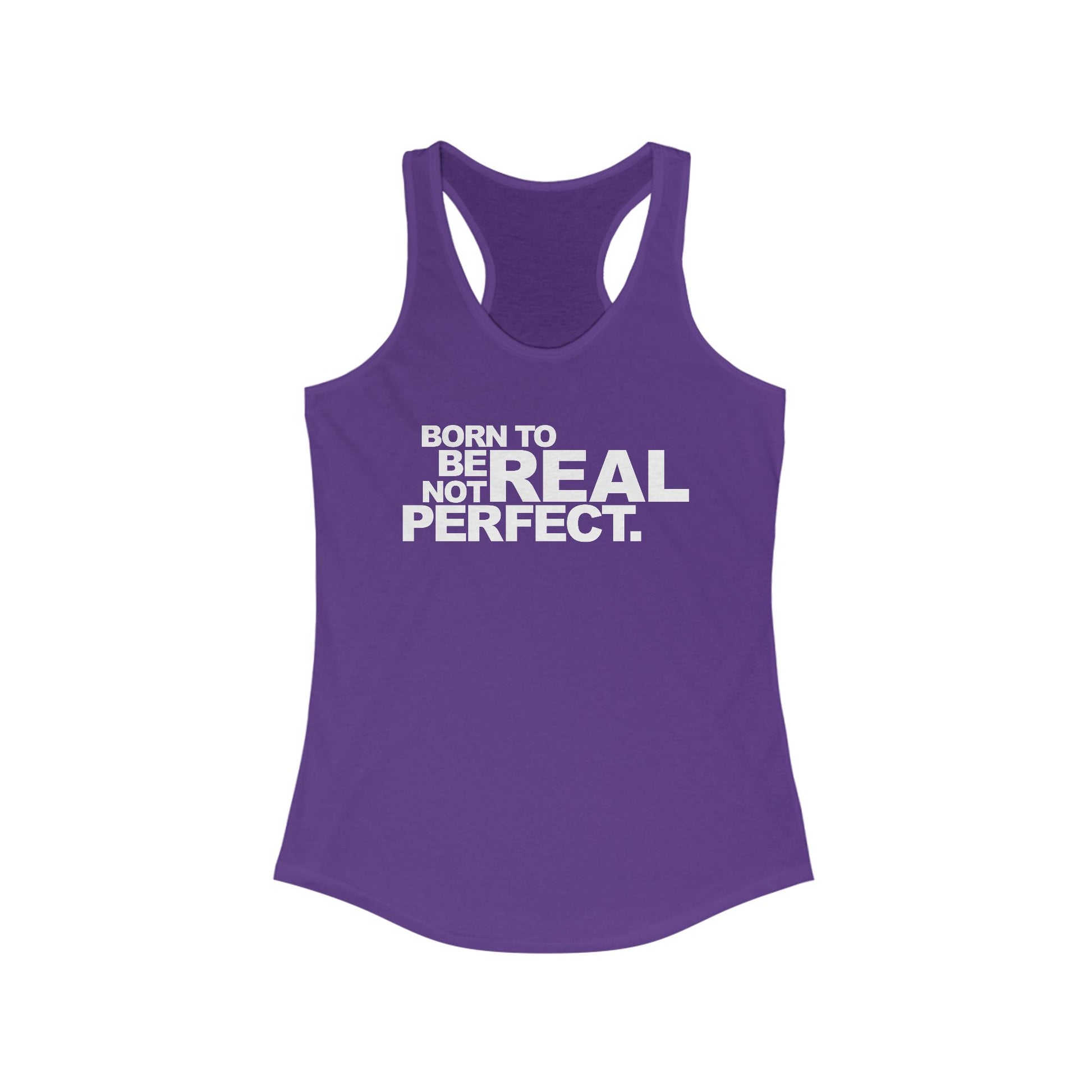 Born To Be Real Not Perfect. Women's Racerback Statement Tank
