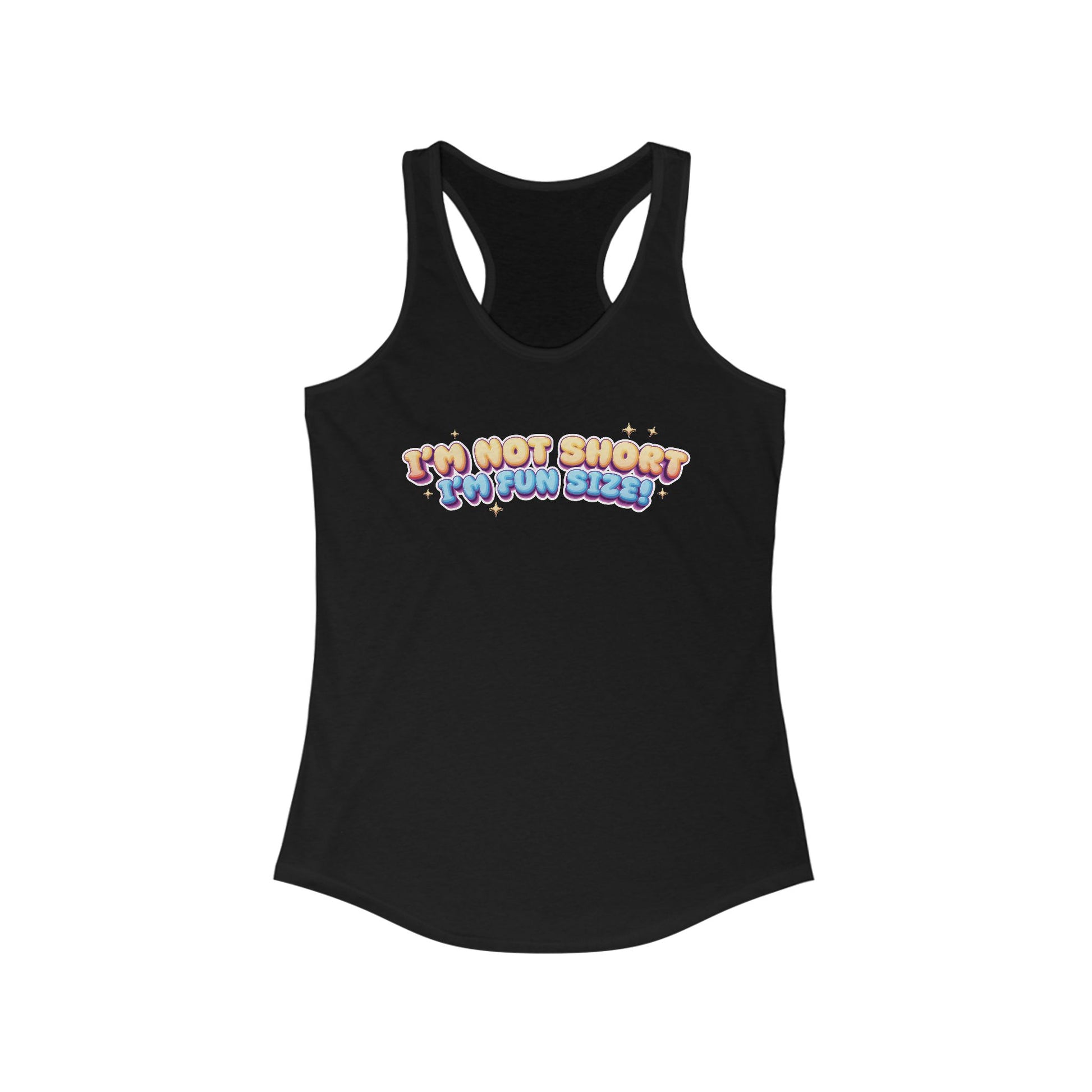 I'm Not Short I'm Fun Size! Women's Racerback Statement Tank