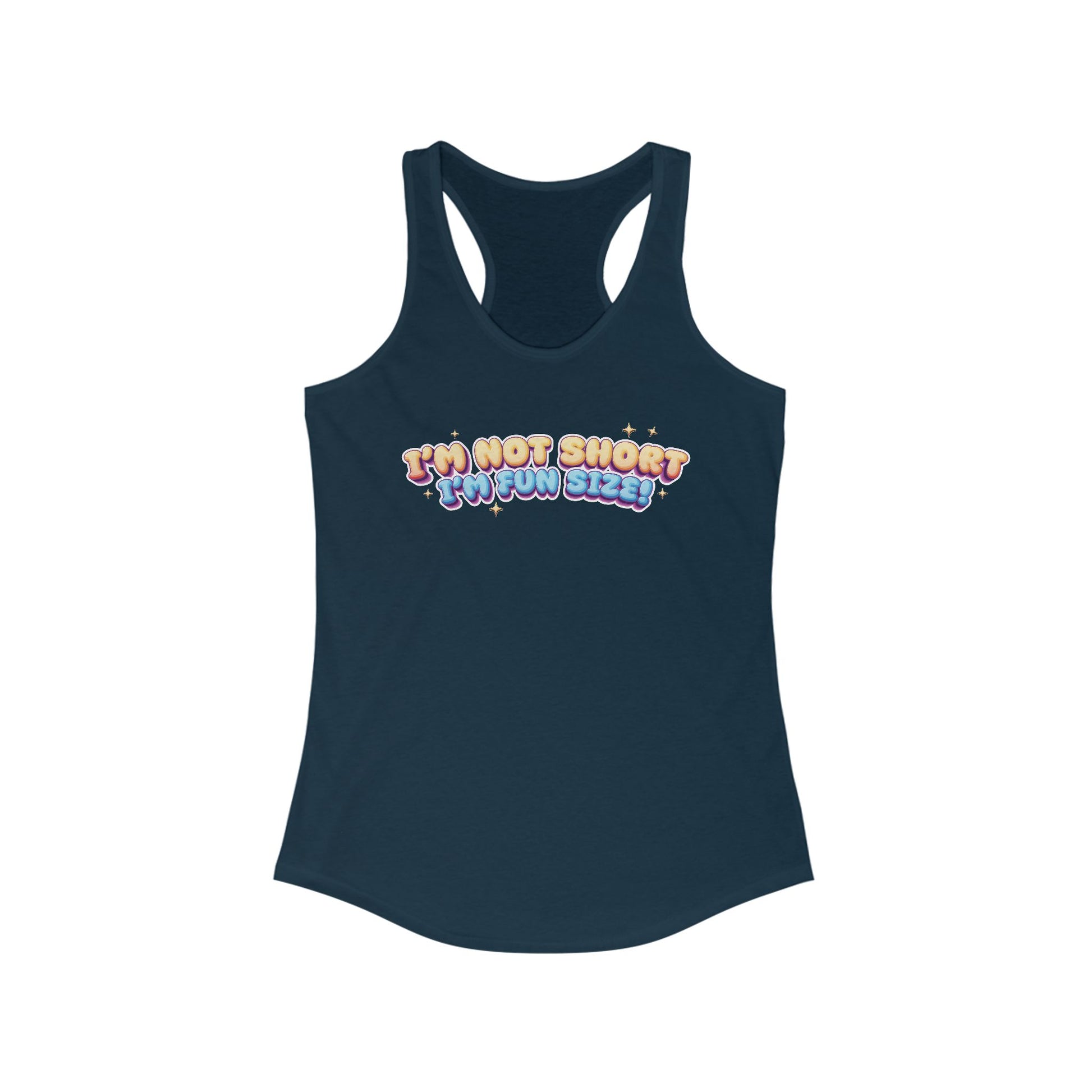 I'm Not Short I'm Fun Size! Women's Racerback Statement Tank