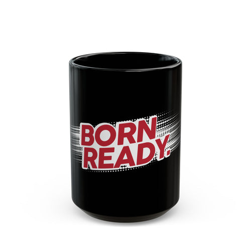 Born Ready Statement Black Mug