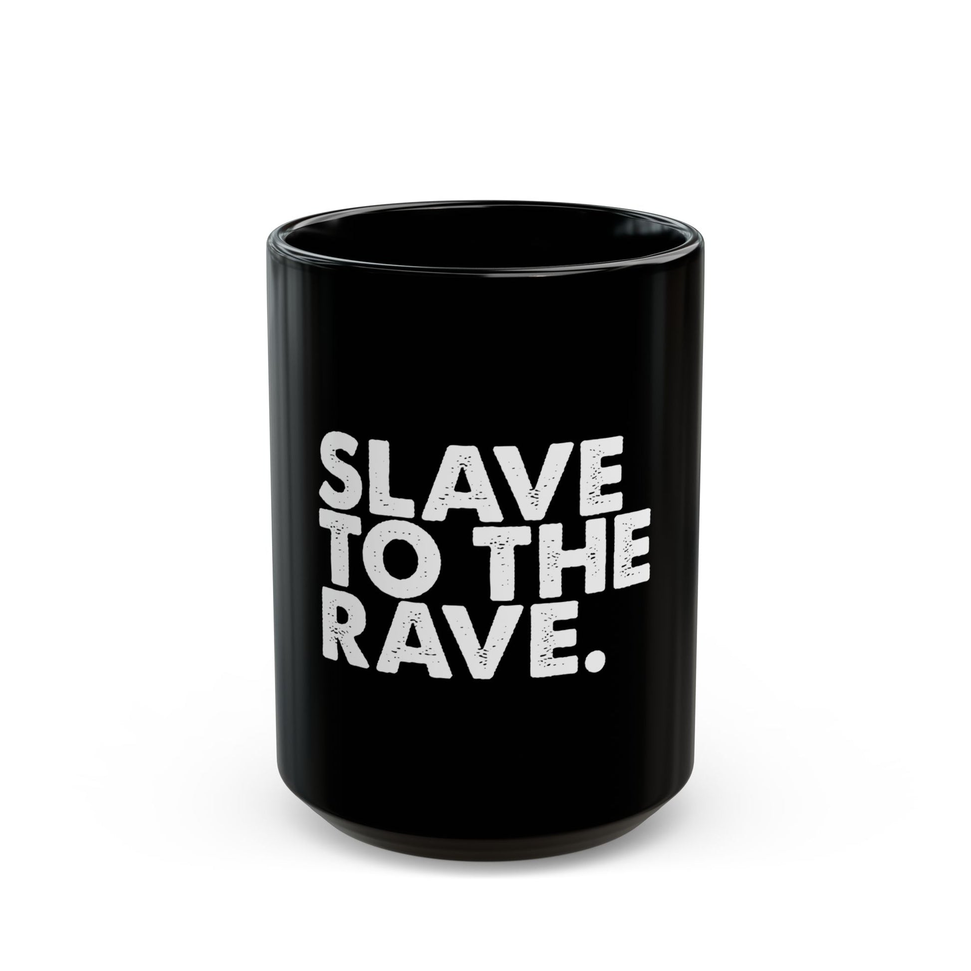 Slave To The Rave Statement Black Mug