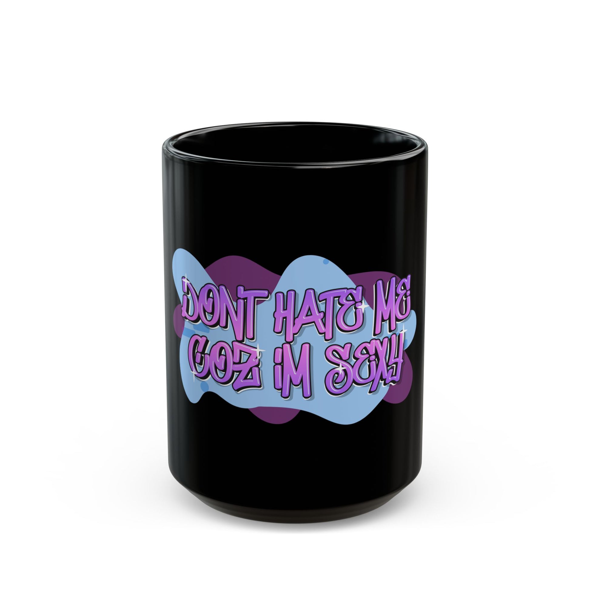 Don't Hate Me Coz I'm Sexy Black Ceramic Mug