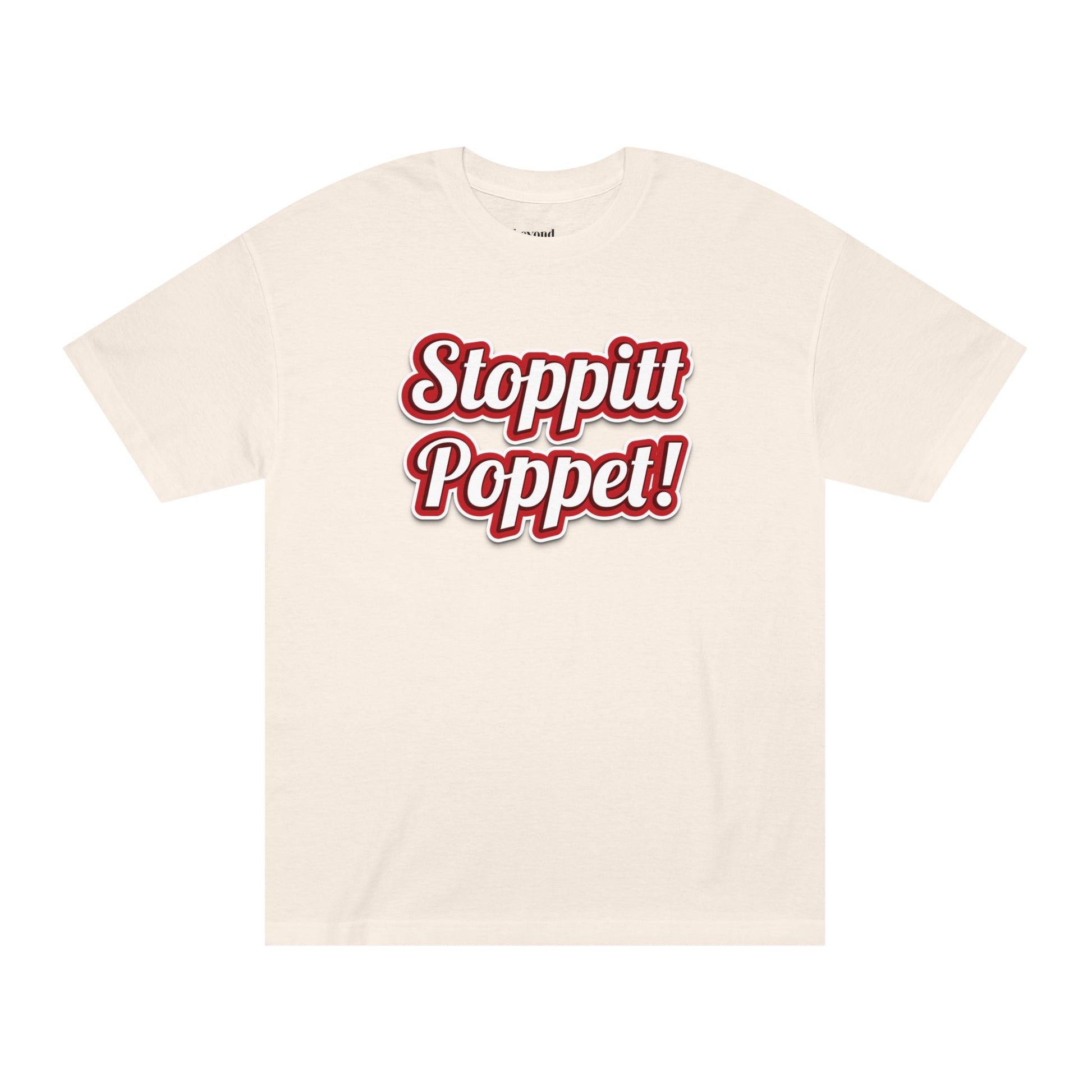 Stoppitt Poppet! Unisex Classic - Quirky Fashion Statement Tee