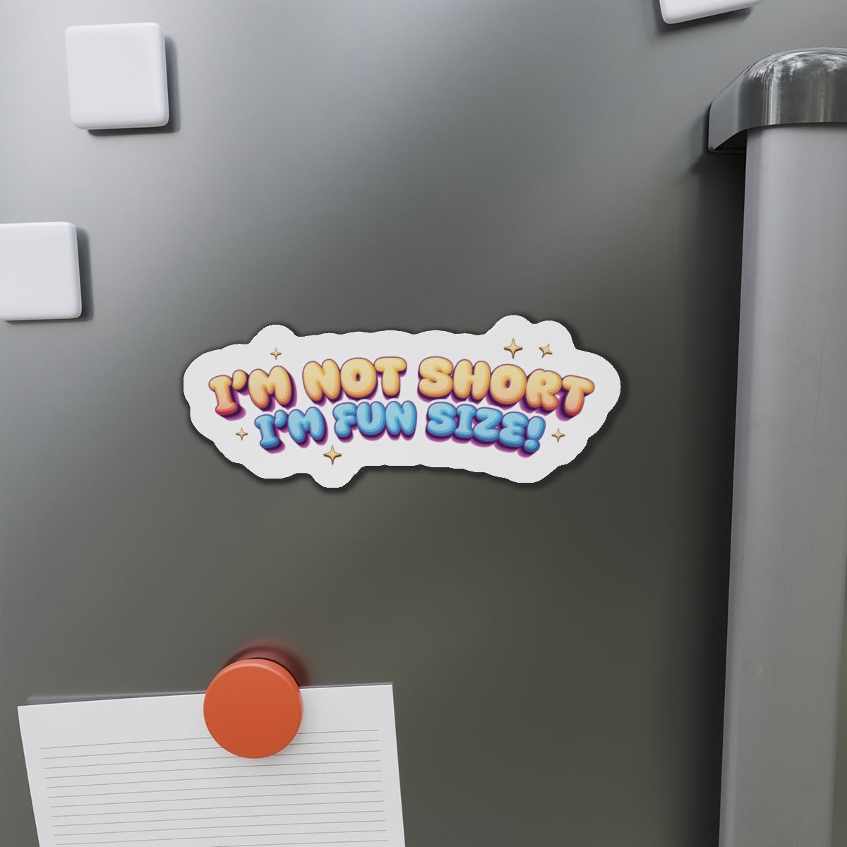 I'm Not Short I'm Fun Size Die-Cut Refrigerator Magnets