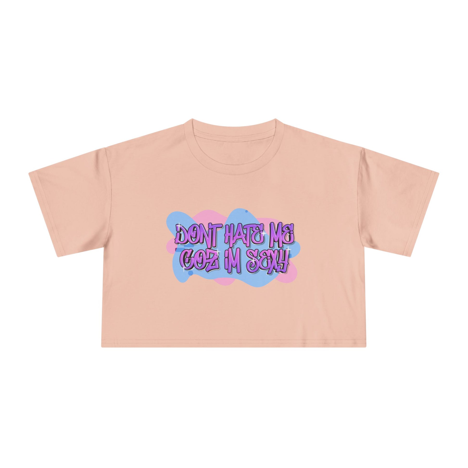 Don't Hate Me Coz I'm Sexy Women's Crop Tee